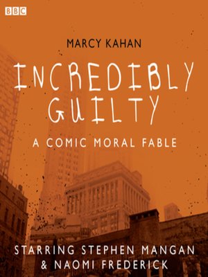 cover image of Incredibly Guilty--A Comic Moral Fable